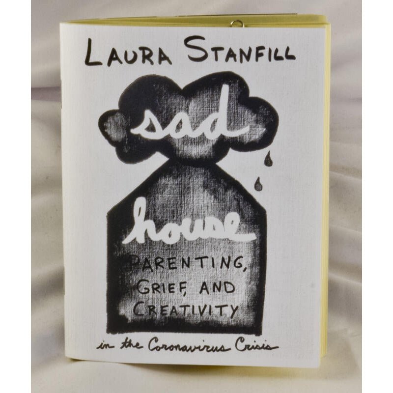 Sad House: Parenting, Grief, and Creativity in the Coronavirus Crisis