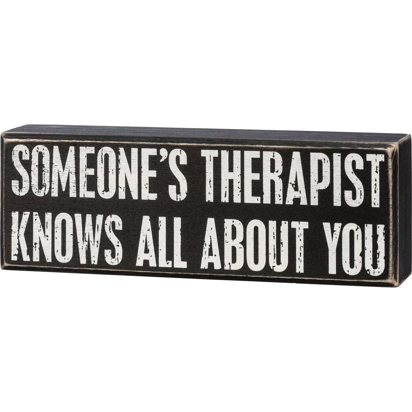 Someone's Therapist Knows All About You Box Sign | Wood | Black with White Lettering