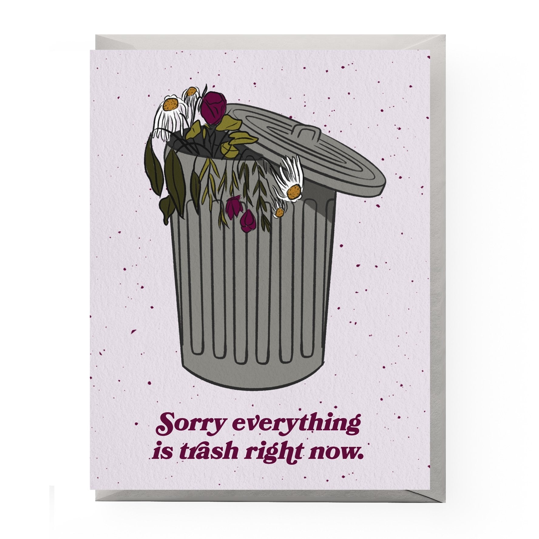 Sorry Everything Is Trash Right Now Greeting Card