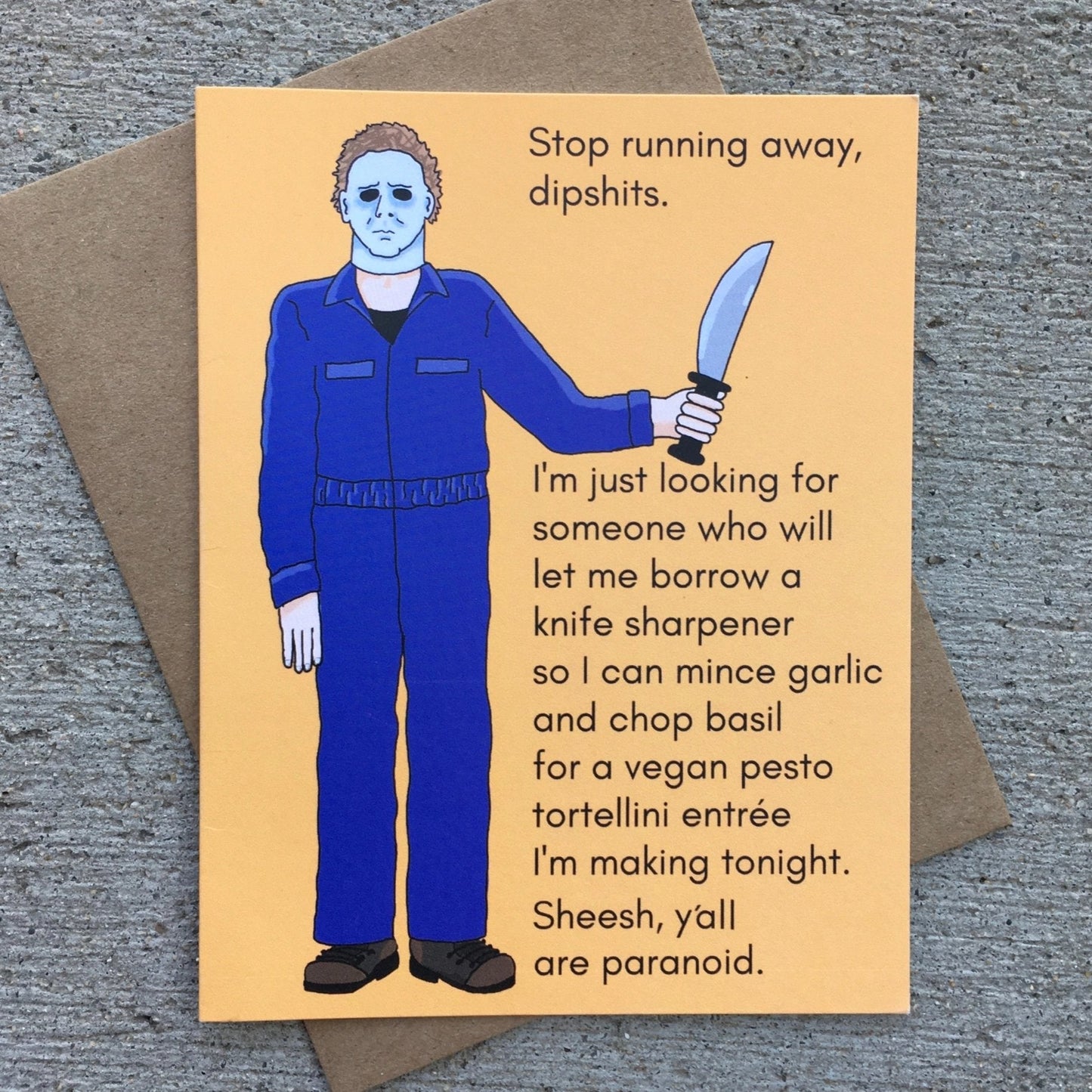 Stop Running Away, Dipshits Greeting Card | Michael Myers