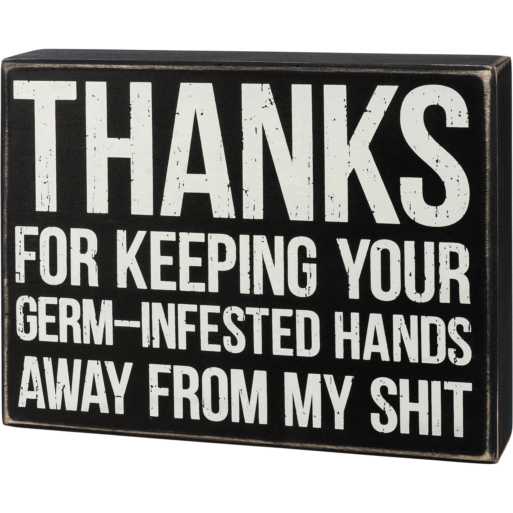 Thank You For Keeping Your Germ-Infested Hands Away From My Shit Box Sign in Black with White Lettering