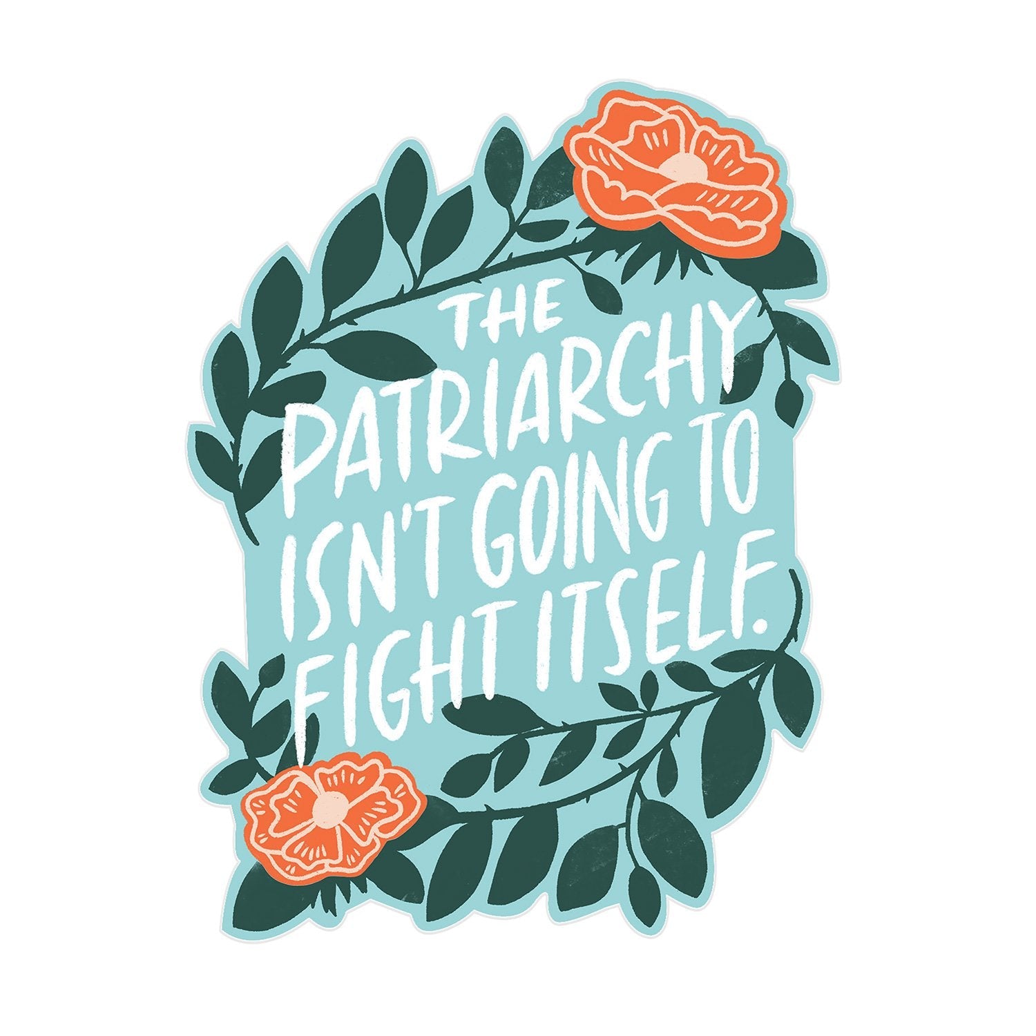 The Patriarchy Isn't Going To Fight Itself Sticker Greeting Card