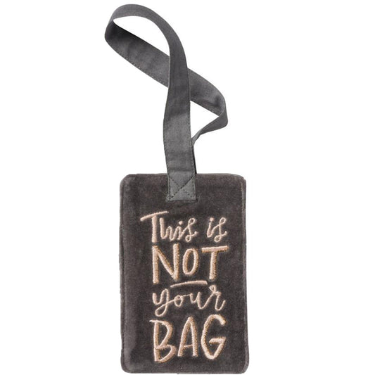 This Is Not Your Bag Velvet Luggage Tag