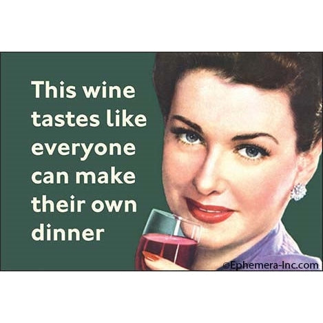 This Wine Tastes Like Everyone Can Make Their Own Dinner Rectangular Magnet