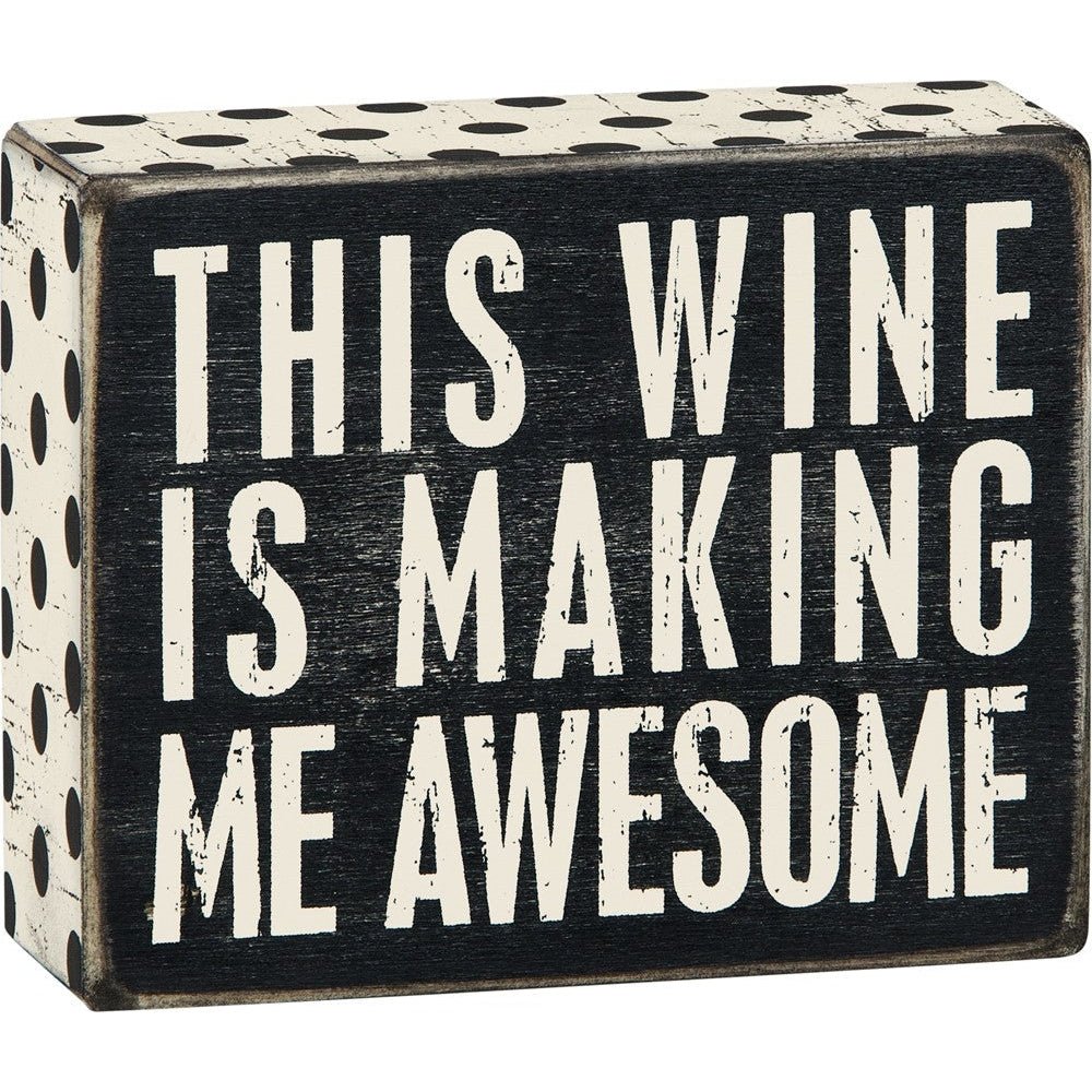This Wine is Making Me Awesome Box Sign in Rustic Wood with White Lettering