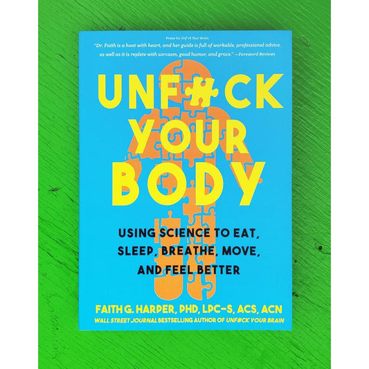 Unfuck Your Body: Using Science to Eat, Sleep, Breathe, Move, and Feel Better