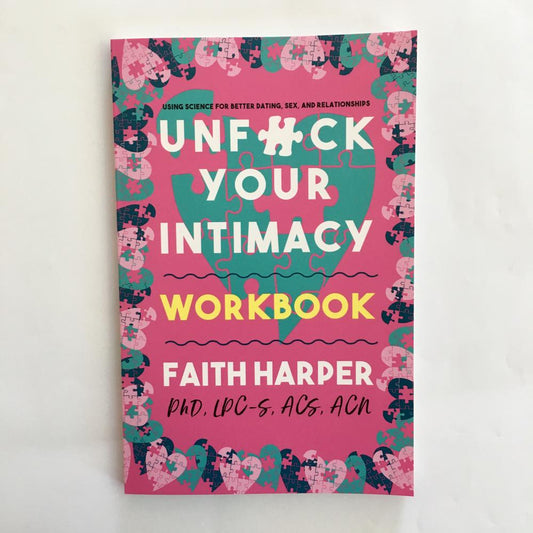 Unfuck Your Intimacy Workbook: Using Science for Better Dating, Sex, and Relationships (Paperback)