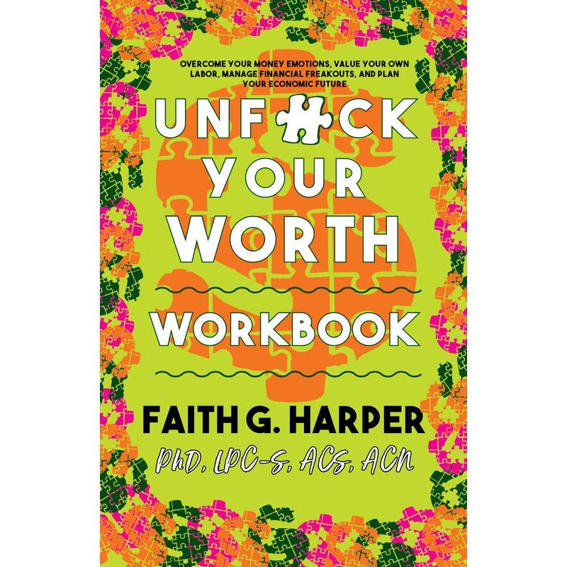 Unfuck Your Worth Workbook: Manage Your Money, Value Your Own Labor, and Stop Financial Freakouts in a Capitalist Hellscape