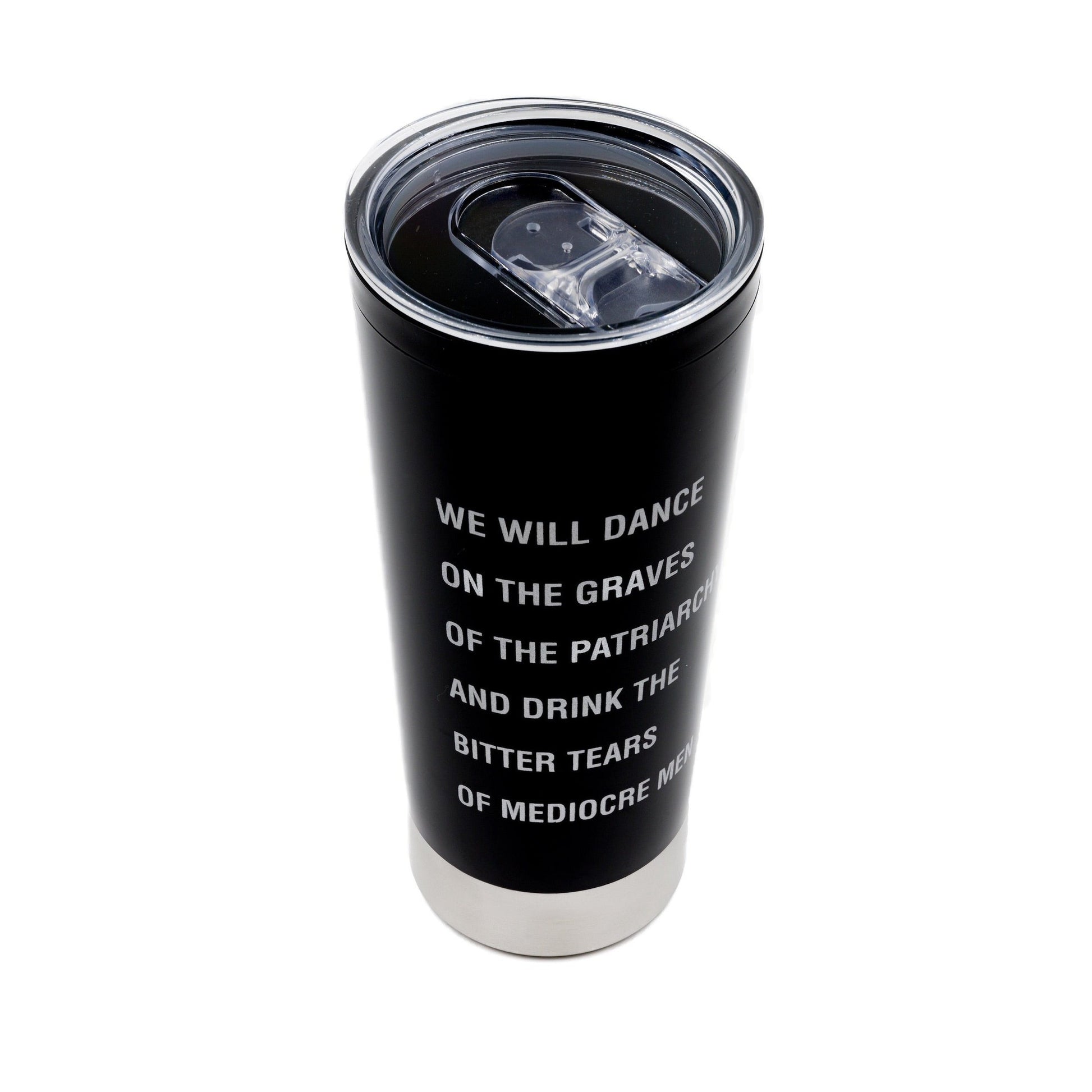 We Will Dance on the Graves of the Patriarchy and Drink the Bitter Tears of Mediocre Men Feminist Travel Coffee Mug - New 20 Oz Style