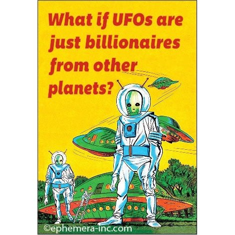 What If UFOs Are Just Billionaires From other Planets Magnet | 2" x 3"