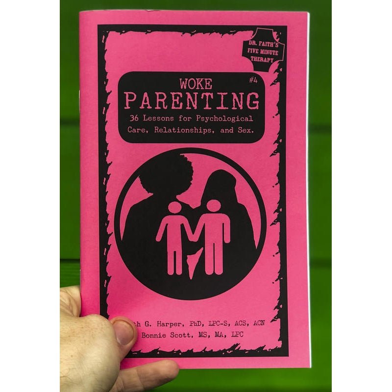 Woke Parenting #4: Sex, Relationships, & Psychological Care Zine