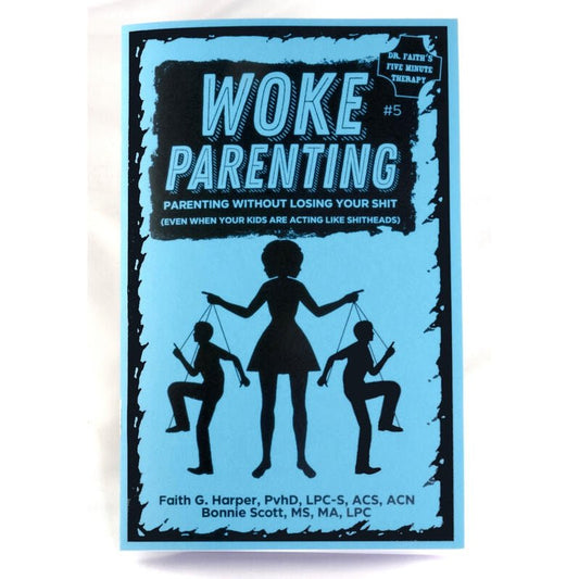 Woke Parenting #5: Parenting Without Losing Your Shit (Even When Your Kids are Acting Like Shitheads)