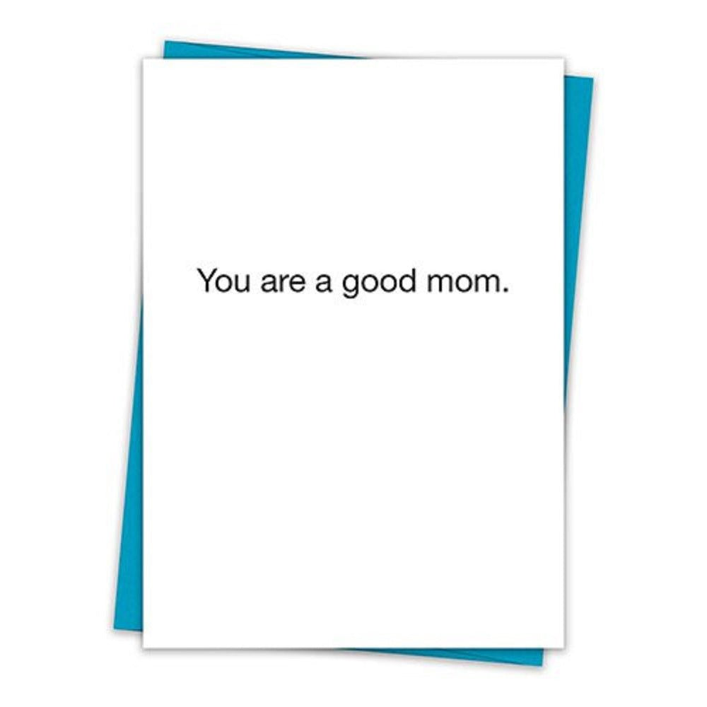 You Are A Good Mom Greeting Card with Teal Envelope