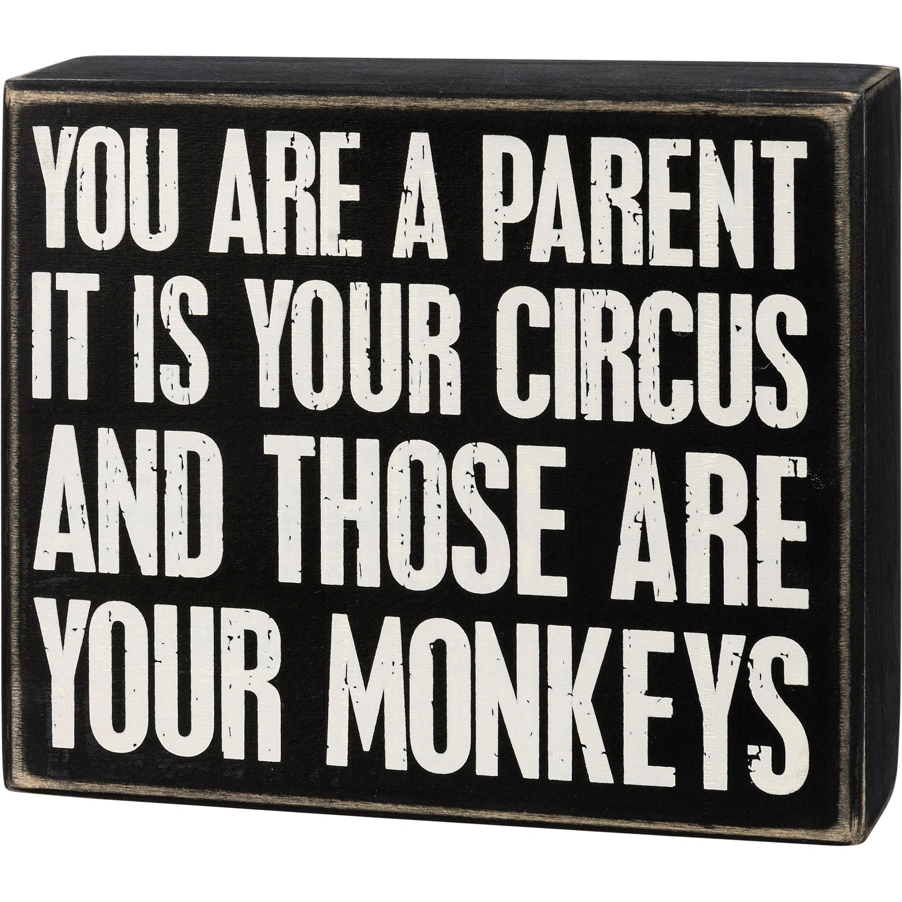 You Are A Parent It Is Your Circus And Those Are Your Monkeys Box Sign ...