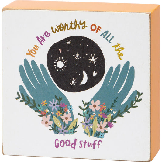 You Are Worthy Of All The Good Stuff Floral Wooden Block Sign | 3" Square