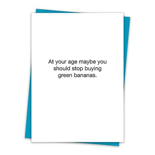 You Should Stop Buying Green Bananas Birthday Greeting Card