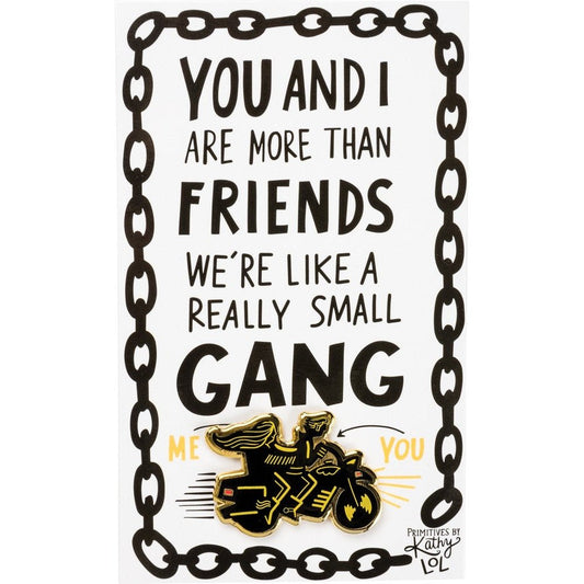 You and I Are More Than Friends, We're Like A Really Small Gang Enamel Pin in Black, Yellow and Gold
