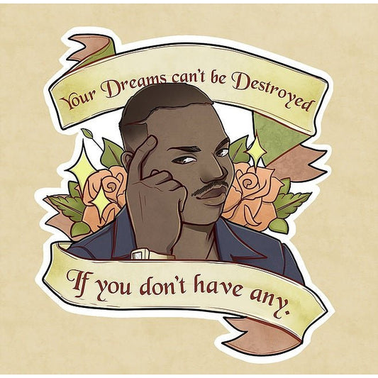 Your Dreams Can't Be Destroyed Meme Sticker