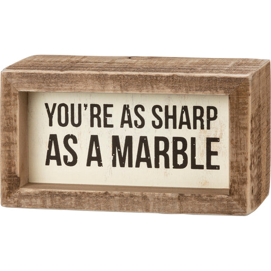 You're As Sharp As A Marble Inset Wooden Box Sign | Tan and Off-White
